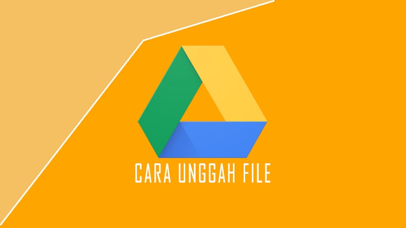 Cara Mengunggah File ke Google Drive Menggunakan HP dan Laptop